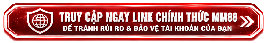 Truy Cập Ngay Link Chính Thức MM88 - Để Tránh Rủi Ro & Bảo Vệ Tài Khoản Của Bạn